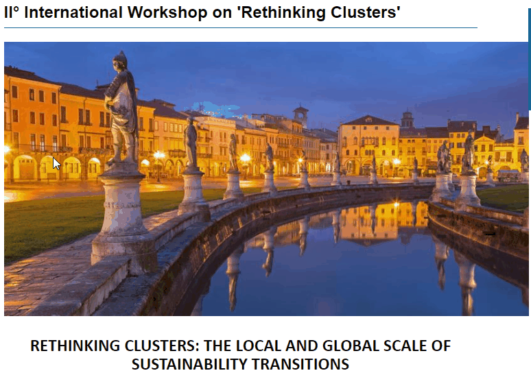 RETHINKING CLUSTERS: THE LOCAL AND GLOBAL SCALE OF SUSTAINABILITY TRANSITIONS 15 – 17 May 2019, University of Padova