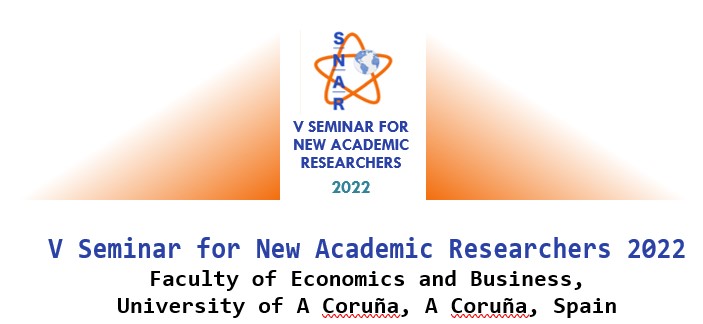 Call for papers V Seminar for New Academic Researchers (SNAR) 2022 – Faculty of Economics and Business,  University of A Coruña, A Coruña, Spain   