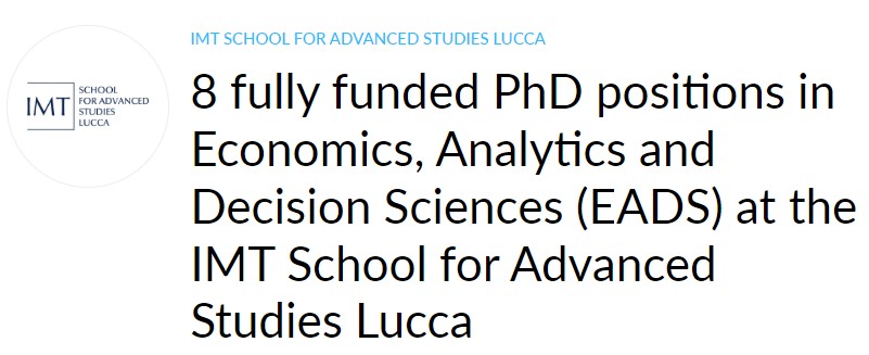 8 fully funded PhD positions in Economics, Analytics and Decision Sciences (EADS) at the IMT School for Advanced Studies Lucca
