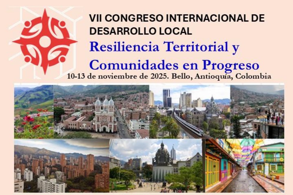 VII Congreso Internacional de Desarrollo Local, que se celebrará del 10 al 13 de noviembre de 2025 en Bello, Antioquía, Colombia, bajo el lema: “Resiliencia Territorial y Comunidades en Progreso”